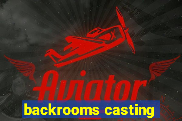 backrooms casting